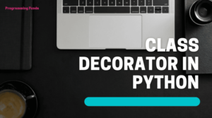 How to use Class Decorator in Python