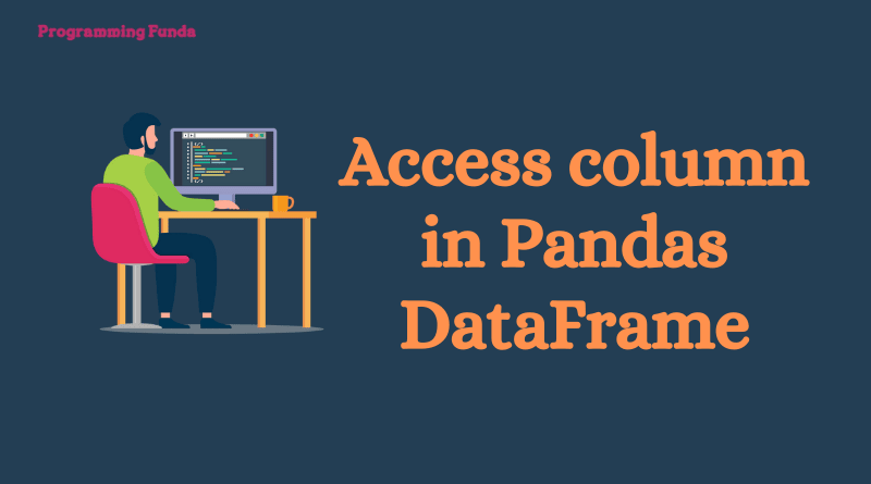 How to access a column in Pandas DataFrame