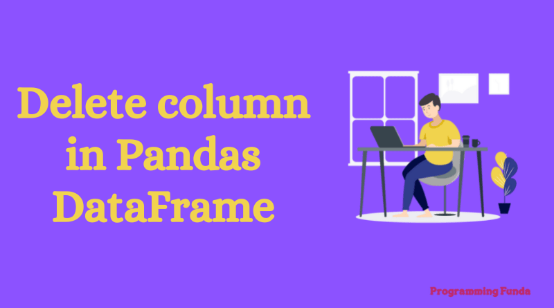 How to Delete a column in Pandas DataFrame