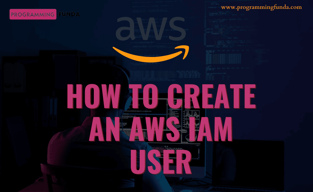 Create an AWS IAM User