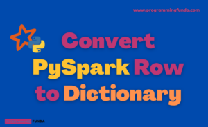 Convert PySpark Row to Dictionary