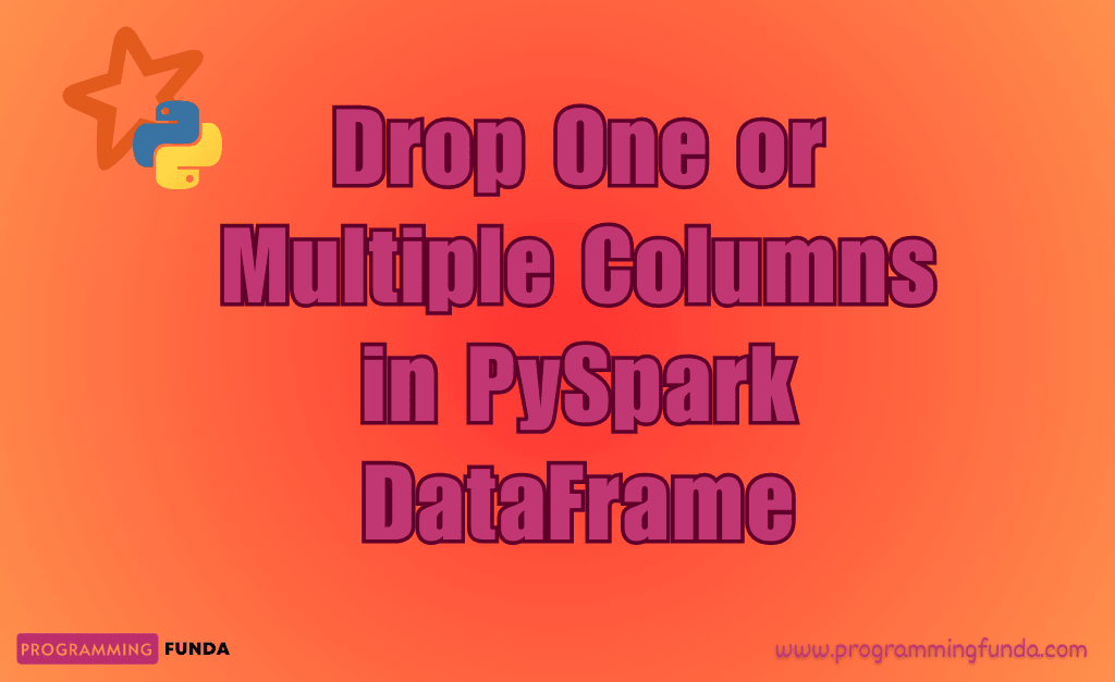 Drop One or Multiple columns from PySpark DataFrame