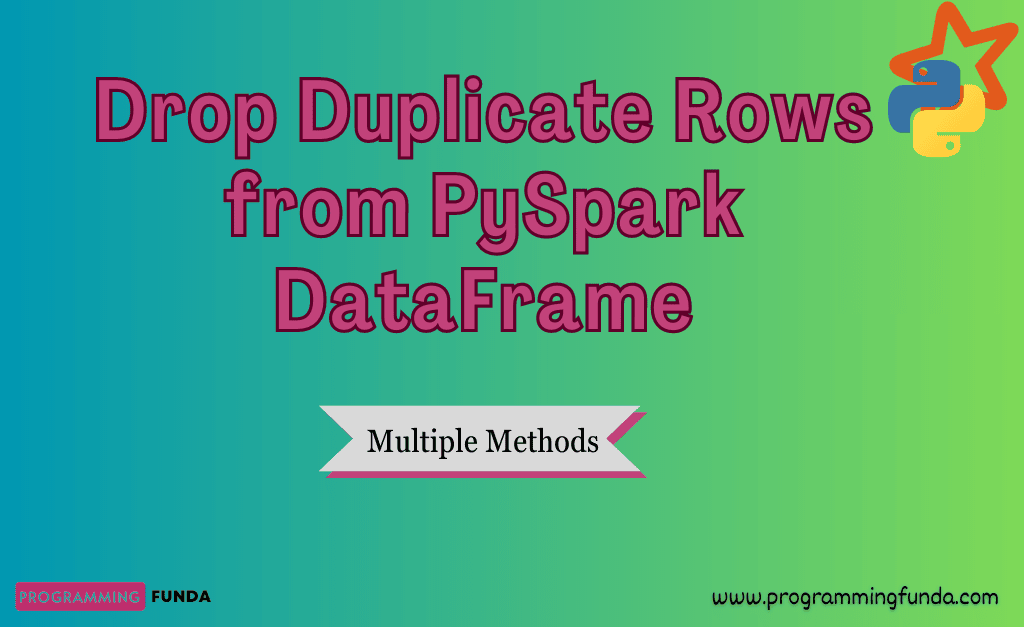 How to drop duplicate rows from pyspark dataframe