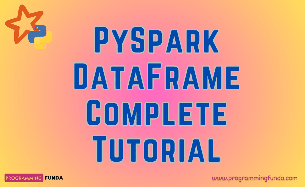 PySpark DataFrame Tutorial for Beginners