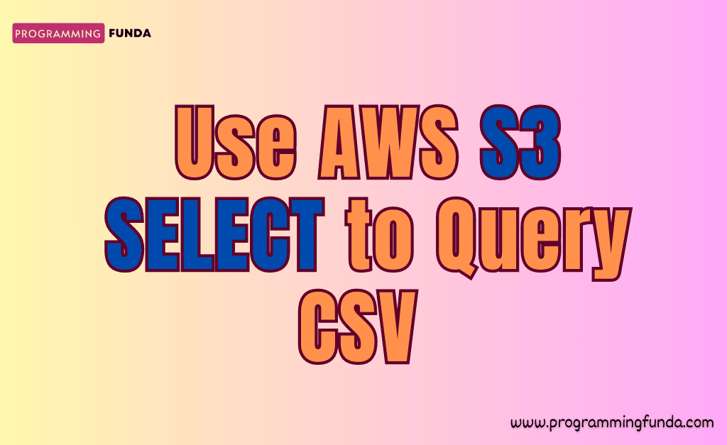 Use AWS S3 Select to Query CSV