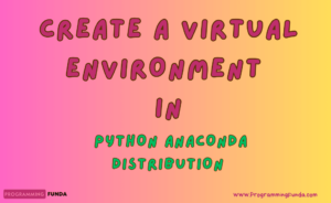 How to Create a Virtual Environment in Anaconda