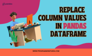 How to Replace Column Values in Pandas DataFrame