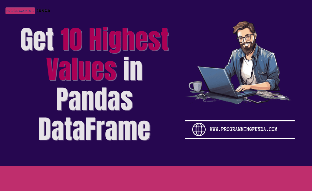 Get Top 10 Highest Values in Pandas DataFrame
