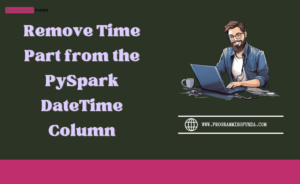 How to remove time part from PySpark DateTime Column
